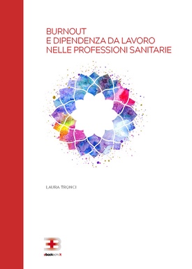 Burnout e Dipendenza da Lavoro nelle Professioni Sanitarie
