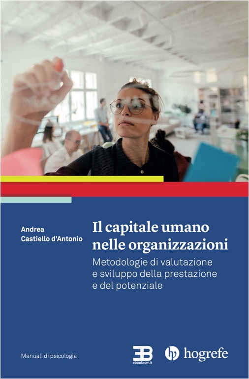 Il Capitale Umano nelle Organizzazioni: Metodologie di valutazione e sviluppo della prestazione e del potenziale