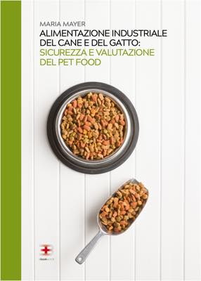 Alimentazione Industriale del Cane e del Gatto: Sicurezza e Valutazione del Pet Food