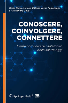 Conoscere, Coinvolgere, Connettere: come Comunicare nell&rsquo;ambito della Salute oggi