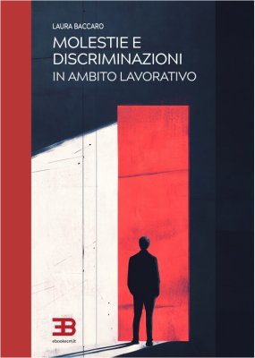 Molestie e Discriminazioni in Ambito Lavorativo